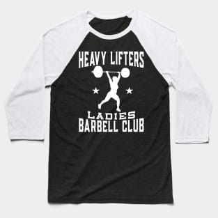 Heavy Lifters Ladies Barbell Club Weightlifting Baseball T-Shirt